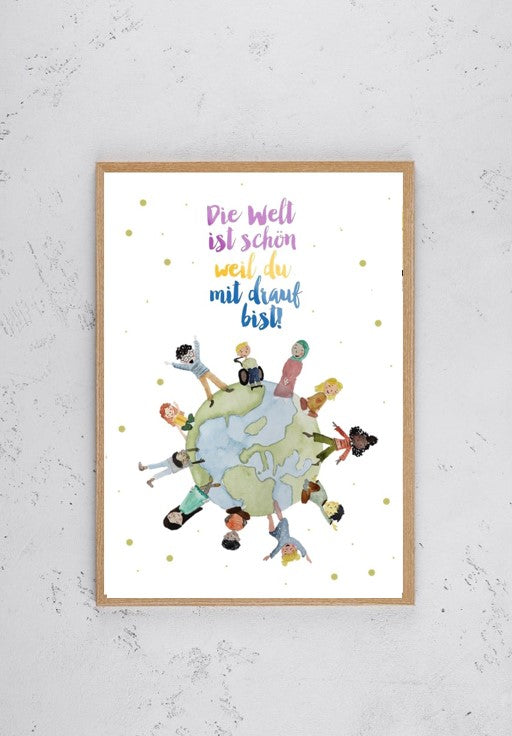 Kinderzimmer Poster DIN A4 - Die Welt ist schön, weil du mit drauf bist